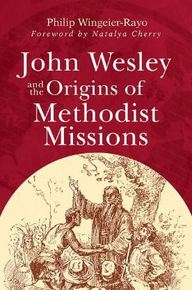Picture of John Wesley and the Origins of Methodist Missions