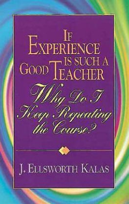 Picture of If Experience Is Such a Good Teacher, Why Do I Keep Repeating the Course? with Study Guide