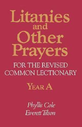Picture of Litanies and Other Prayers for the Revised Common Lectionary Year A